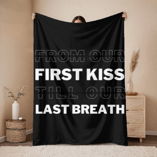 First Kiss And Last Breath That's What I Remember Throw Blankets