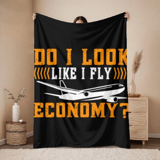 Do I Look Like I Fly Economy First Class Frequent Throw Blankets
