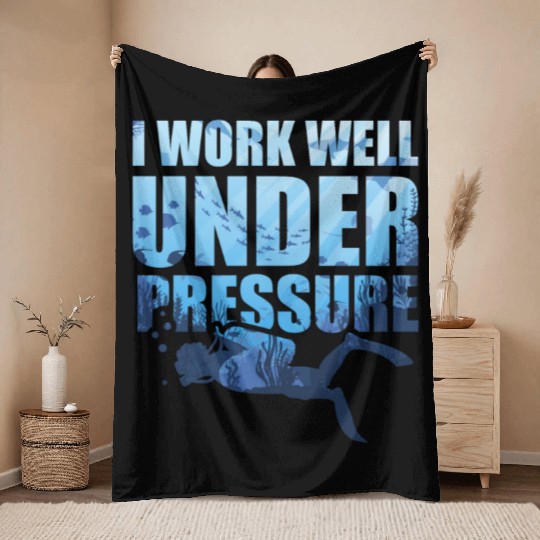 I Work Well Under Pressure Scuba Diving Deep Throw Blankets