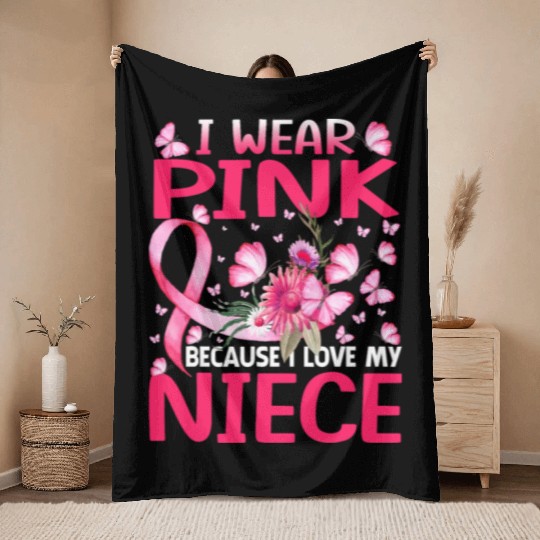 I Wear Pink Because I Love My Niece Breast Cancer Throw Blankets
