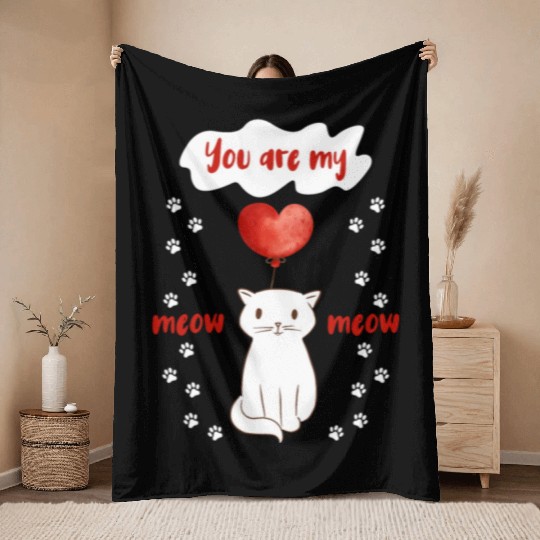 You are my Meow Meow Cute Cat Throw Blankets