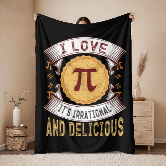 I love Pi, it's irrational and delicious, Math Pie Throw Blankets