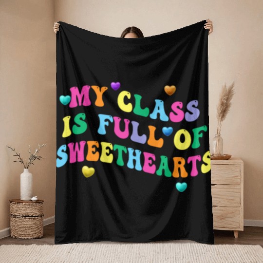 My Class Is Full Of Sweethearts Throw Blankets