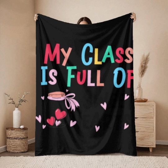 My Class Is Full Of Sweethearts Throw Blankets