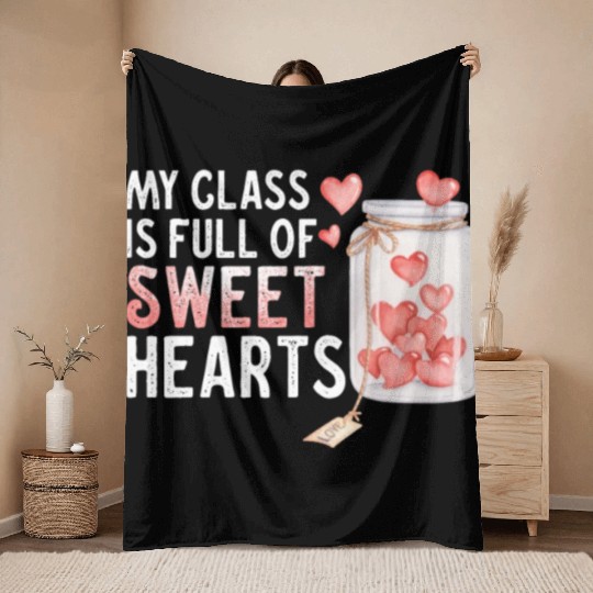 My Class Is Full Of Sweethearts Throw Blankets