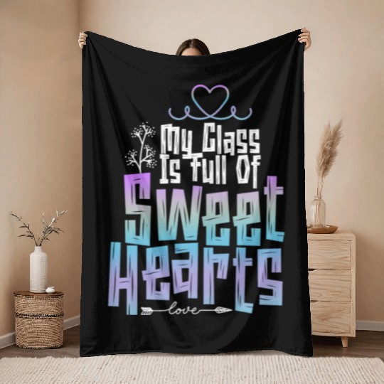 My Class Is Full Of Sweethearts Throw Blankets