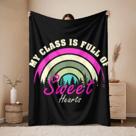 My Class Is Full Of Sweethearts Throw Blankets
