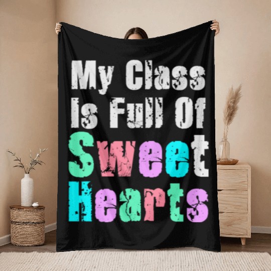 My Class Is Full Of Sweethearts Throw Blankets