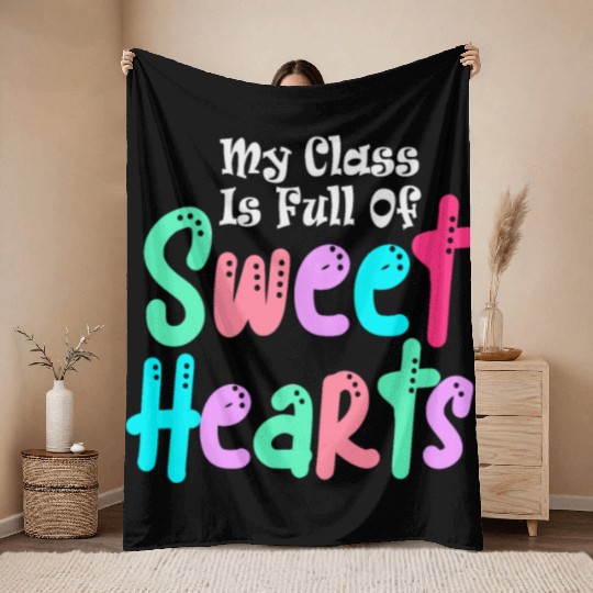 My Class Is Full Of Sweethearts Throw Blankets