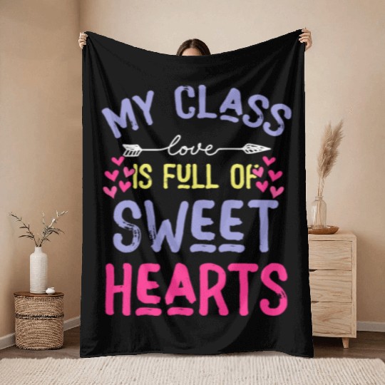 My Class Is Full Of Sweethearts Throw Blankets