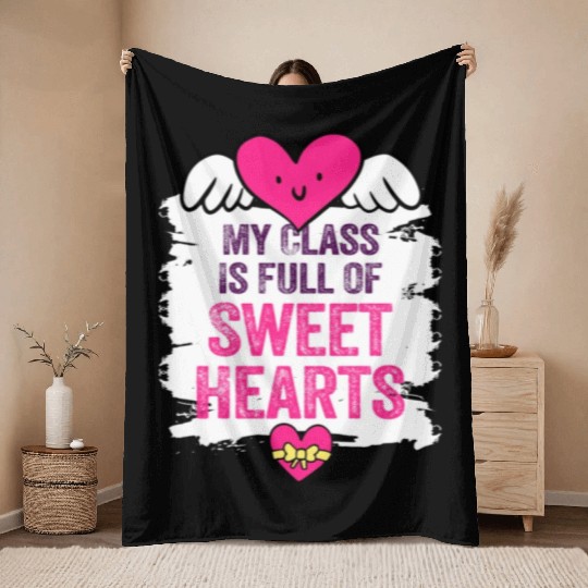 My Class Is Full Of Sweethearts Throw Blankets