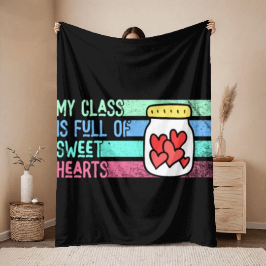 My Class Is Full Of Sweethearts Throw Blankets