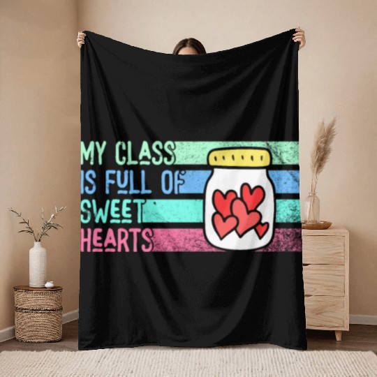 My Class Is Full Of Sweethearts Throw Blankets
