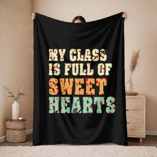 My Class Is Full Of Sweethearts Throw Blankets
