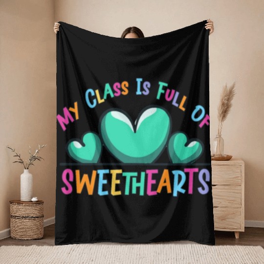 My Class Is Full Of Sweethearts Throw Blankets