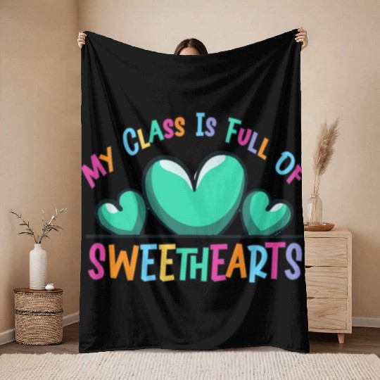 My Class Is Full Of Sweethearts Throw Blankets