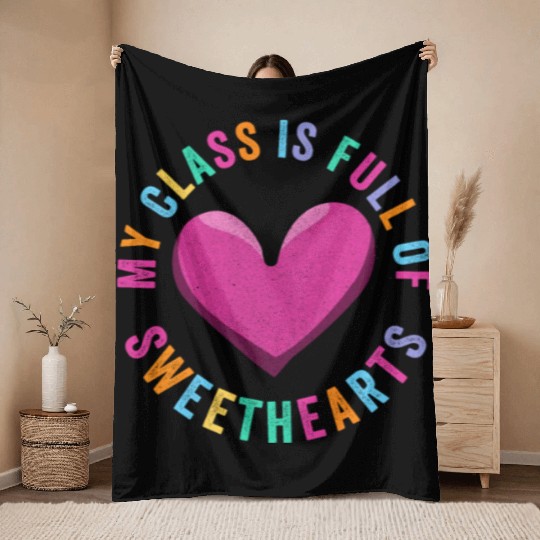 My Class Is Full Of Sweethearts Throw Blankets