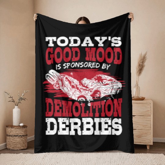 Today's Good Mood Is Sponsored By Demolition Derby Throw Blankets