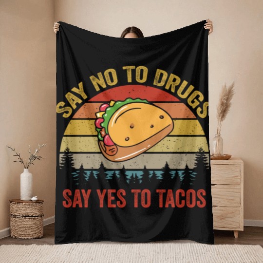Say No To Drugs Say Yes To Tacos Throw Blankets