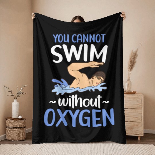 You Cannot Swim Without Oxygen Freestyle Swimming Throw Blankets