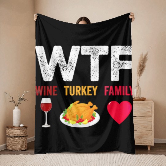 WTF Wine Turkey Family Funny Wine Lover Throw Blankets