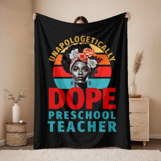 Unapologetically Dope Preschool Teacher Throw Blankets
