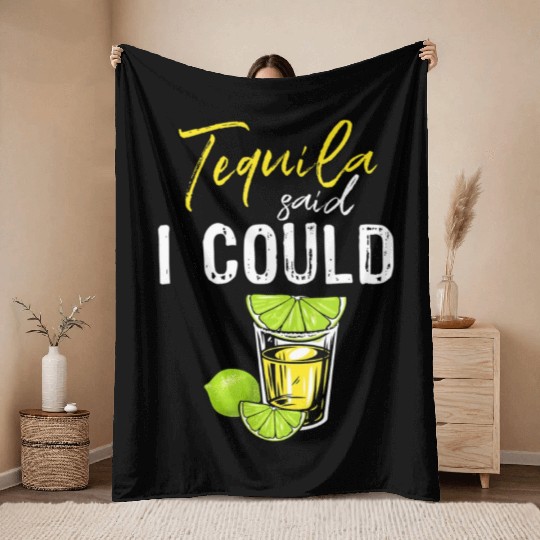 Funny Tequila Said I Could Gift For Drink Lover Throw Blankets