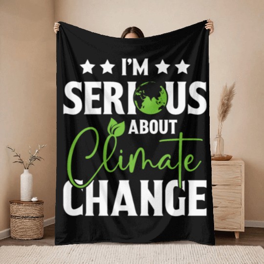 I am Serious About Climate Change Earth Day Planet Throw Blankets