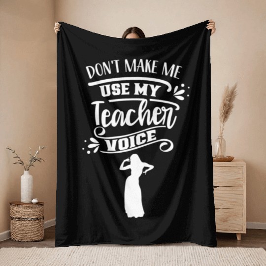 Don't Make Me Use My Dance Teacher Voice Dancing Throw Blankets