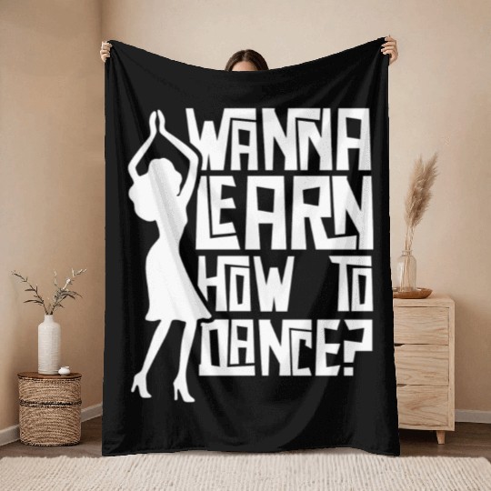 Wanna Learn How To Dance Girl Dance Teacher Teach Throw Blankets
