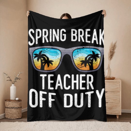 Spring break teacher off duty vacation teacher Throw Blankets