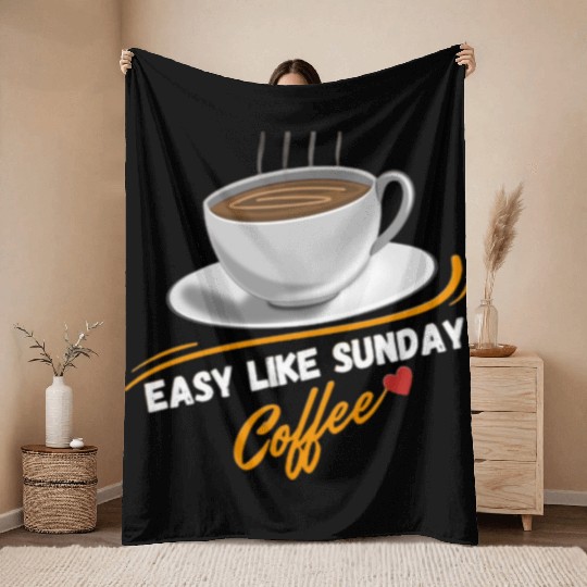 Easy Like Sunday Coffee, for coffee lover&caffeine Throw Blankets