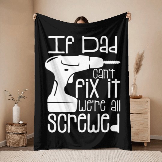 Fathers Day If Dad Cant Fix It Throw Blankets