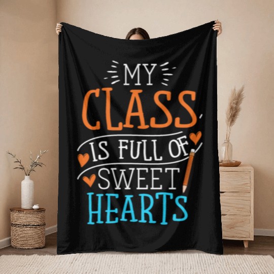 My Class Is Full Of Sweethearts Throw Blankets
