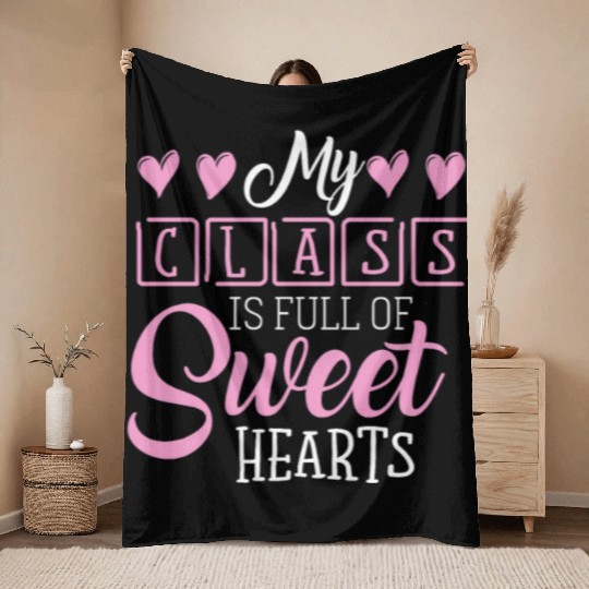 My Class Is Full Of Sweethearts Throw Blankets