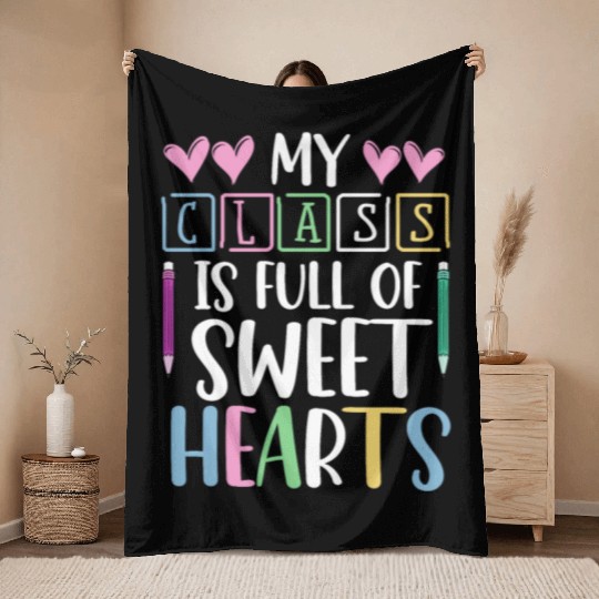 My Class Is Full Of Sweethearts Throw Blankets