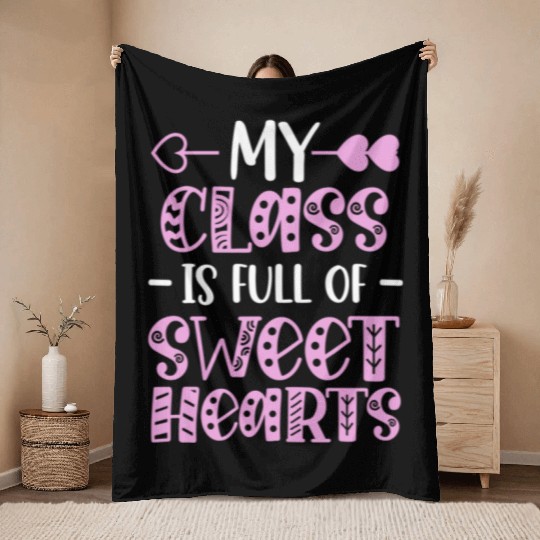 My Class Is Full Of Sweethearts Throw Blankets