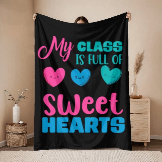 My Class Is Full Of Sweethearts Throw Blankets