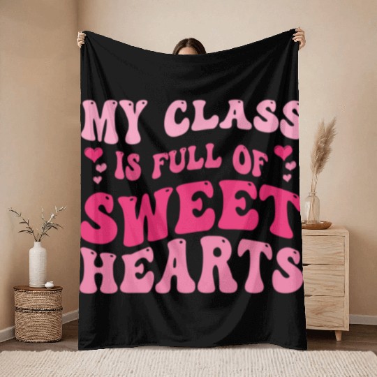My Class Is Full Of Sweethearts Throw Blankets
