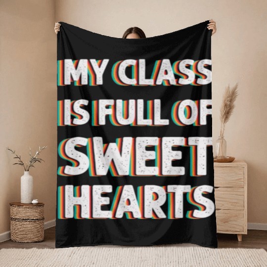 My Class Is Full Of Sweethearts Throw Blankets