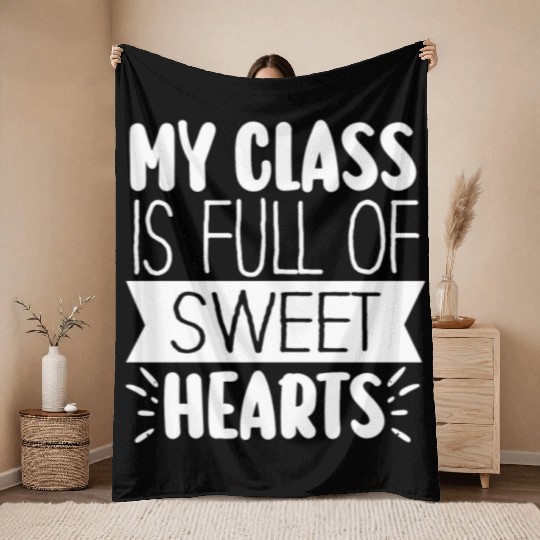 My Class Is Full Of Sweethearts Throw Blankets