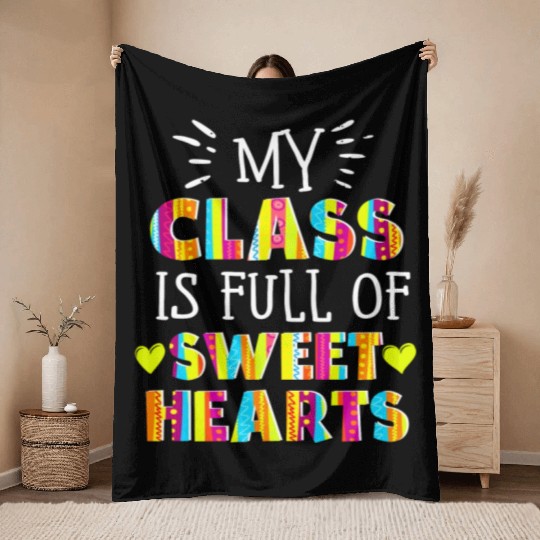 My Class Is Full Of Sweethearts Throw Blankets