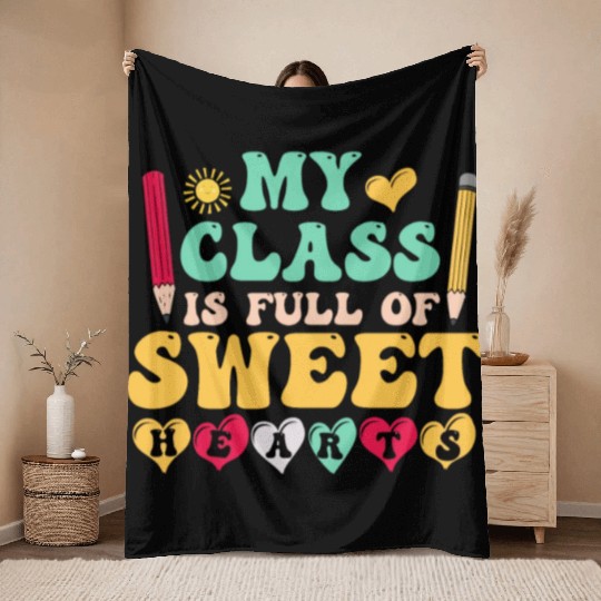 My Class Is Full Of Sweethearts Throw Blankets
