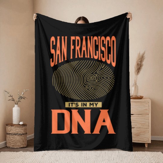 San Francisco it s in my DNA Throw Blankets
