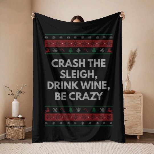 Crash Sleigh Drink Wine Be Crazy Christmas Party X Throw Blankets