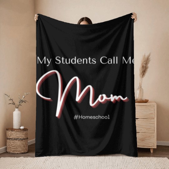 My Students Call Me Mom Homeschool Throw Blankets