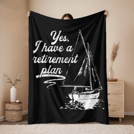 Sailing Retirement Plan Retired Sailor Sailboat Throw Blankets