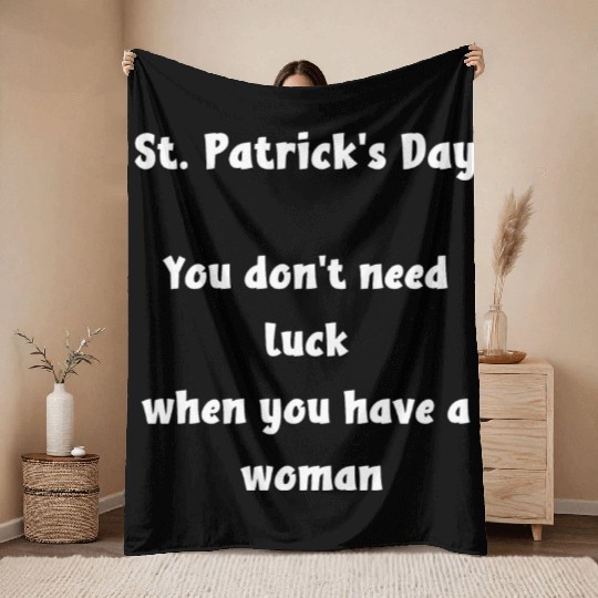 St Patricks Day, you dont need luck Throw Blankets