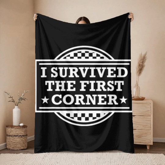 Racer I Survived The First Corner Racing Race Throw Blankets