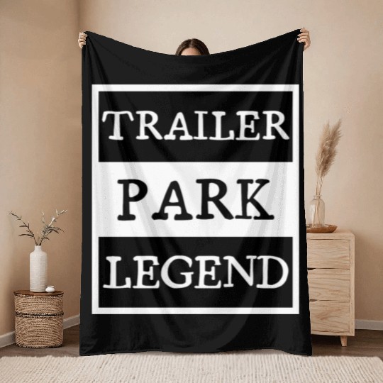 Trailer Park Legend funny redneck, white trash Throw Blankets